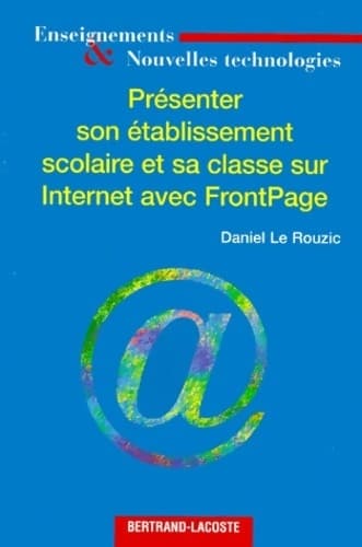 Présenter son établissement scolaire et sa classe sur internet avec frontpage - Daniel Le Rouzic