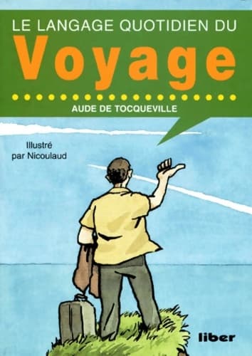 Le langage quotidien du voyage - Aude De Tocqueville