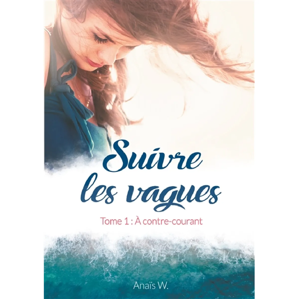 Suivre les vagues : Tome 1 : A contre-courant