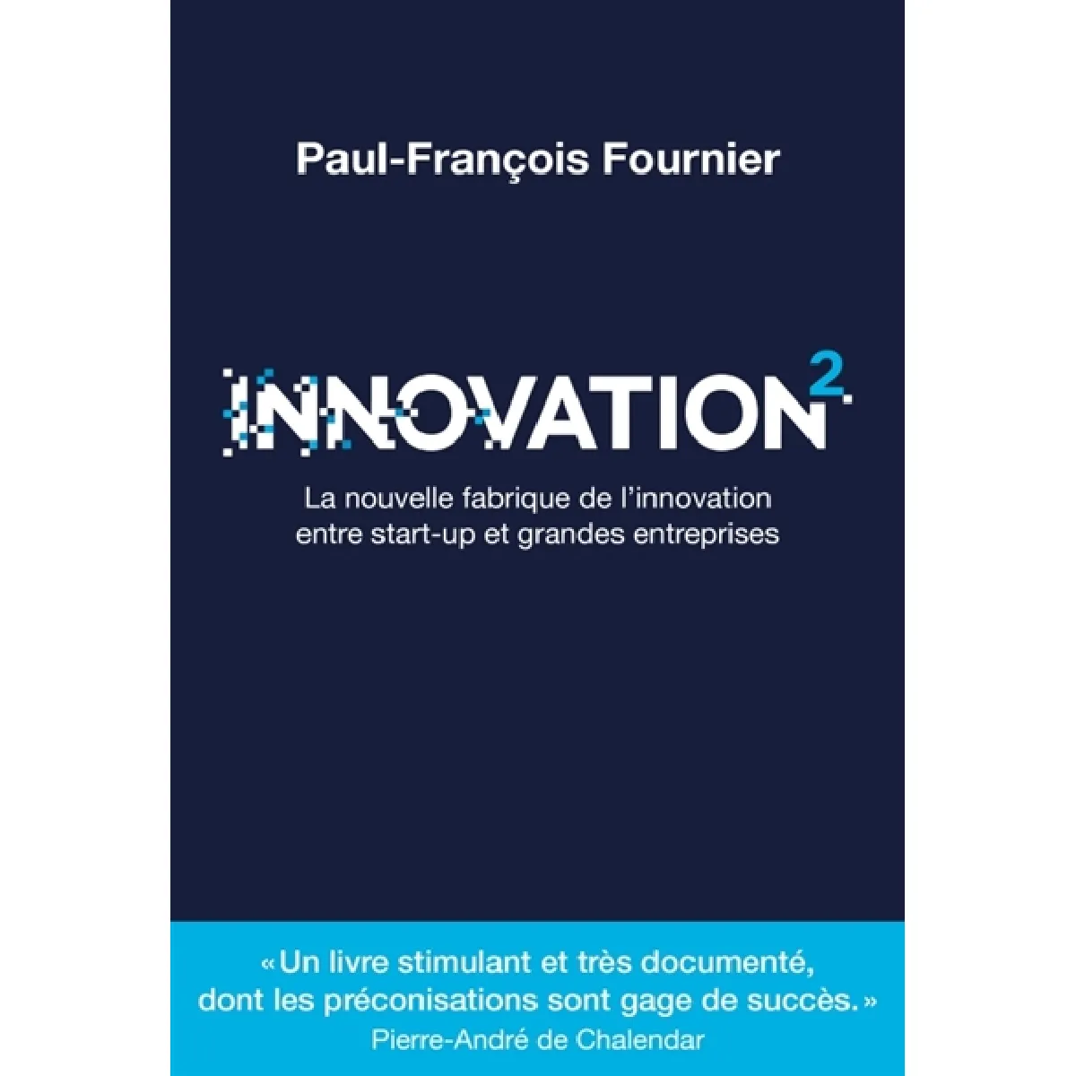 Innovation 2 : la nouvelle fabrique de l'innovation entre start-up et grandes entreprises